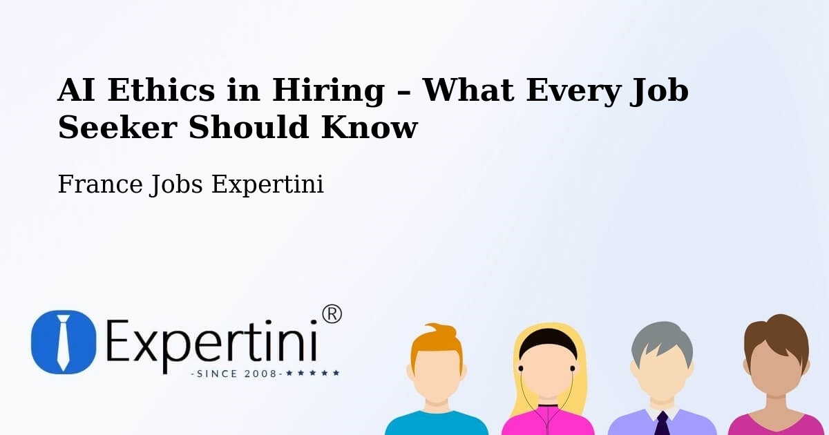 AI Ethics in Recruitment & Hiring – Cesson Sévigné - Cesson Sévigné, France Jobs Expertini
